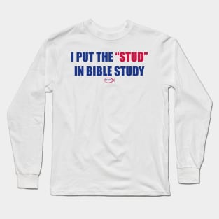 Put the Stud in Bible Study Long Sleeve T-Shirt